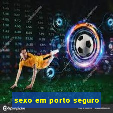 sexo em porto seguro